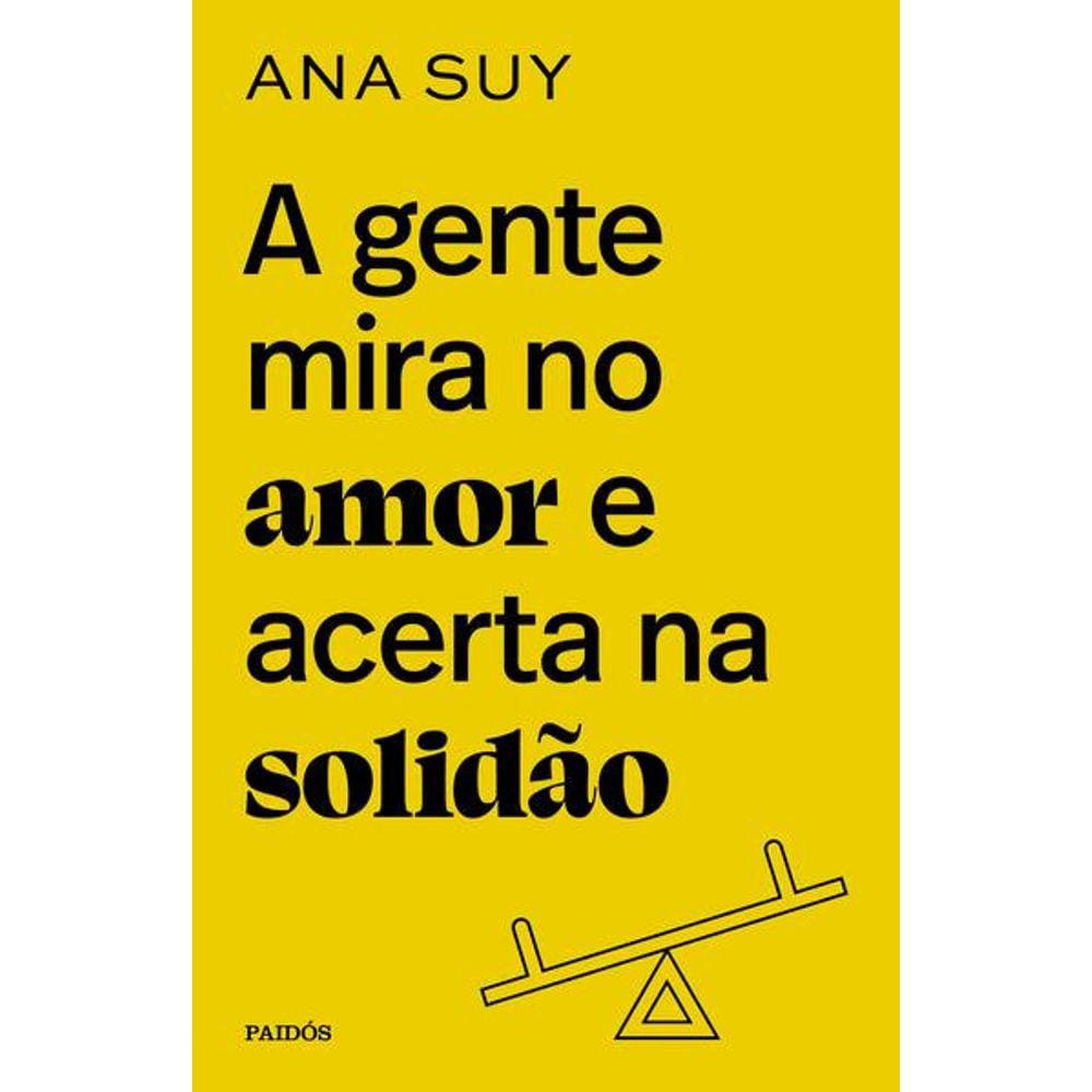 A Gente Mira No Amor e Acerta Na Solidão