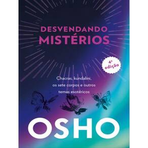 Osho - Desvendando Mistérios - 4A Edição