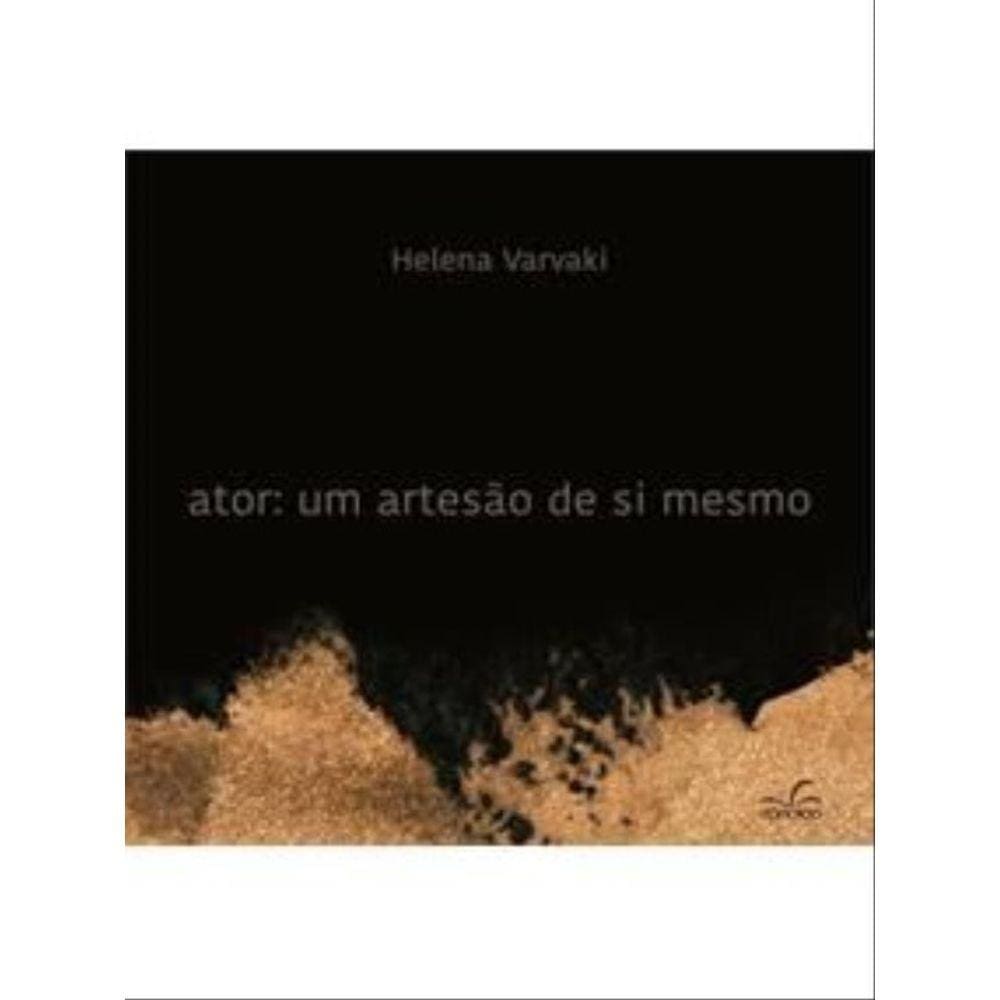 Ator: Um Artesao De Si Mesmo