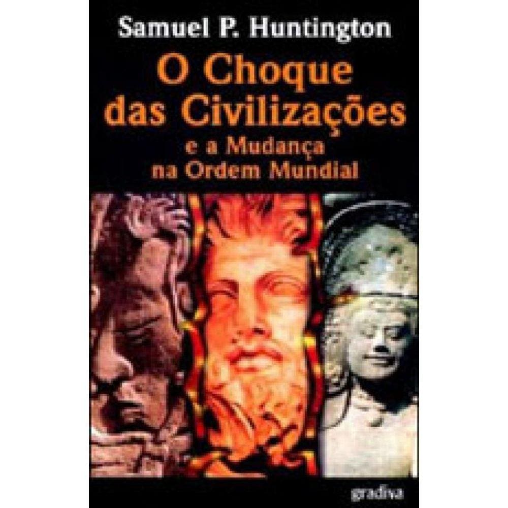 Choque Das Civilizaçoes E A Mudança Na Ordem Mundial, O