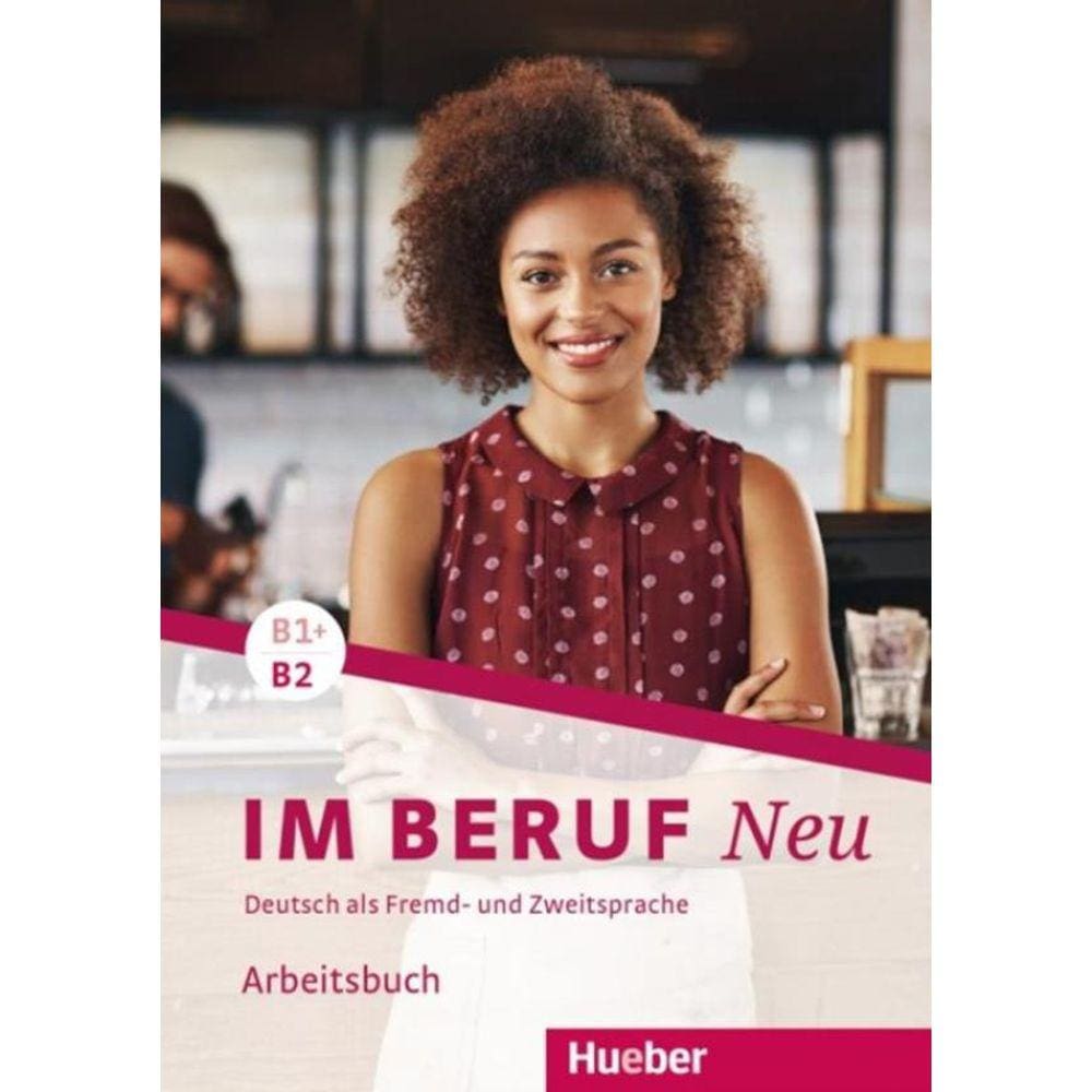 Im Beruf Neu B1+/B2 - Arbeitsbuch - Deutsch Als Fremd- Und Zweitsprache