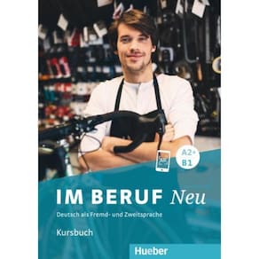 Im Beruf Neu A2+/B1 - Kursbuch - Deutsch Als Fremd- Und Zweitsprache