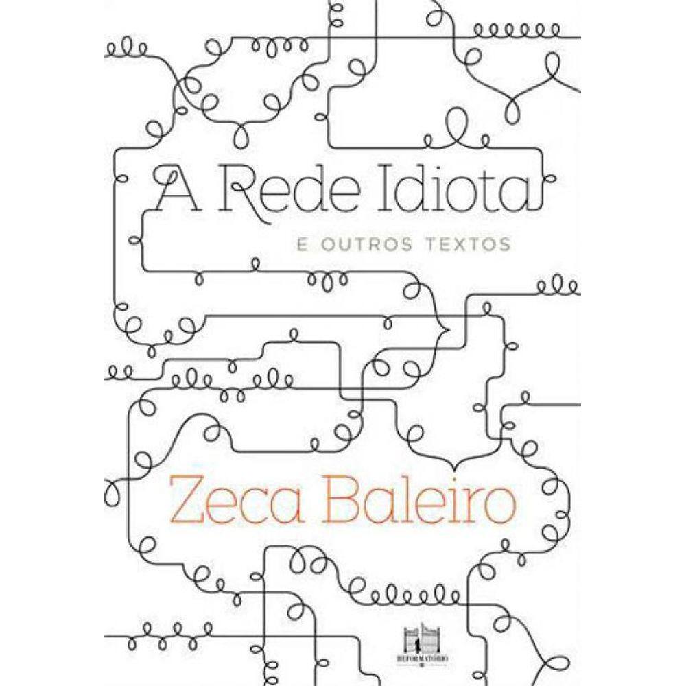 Rede Idiota E Outros Textos, A