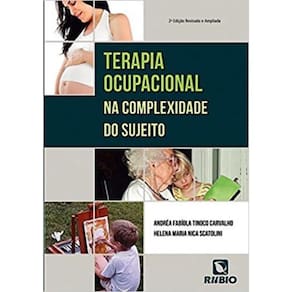 Terapia Ocupacional Na Complexidade Do Sujeito - 2ª Ed