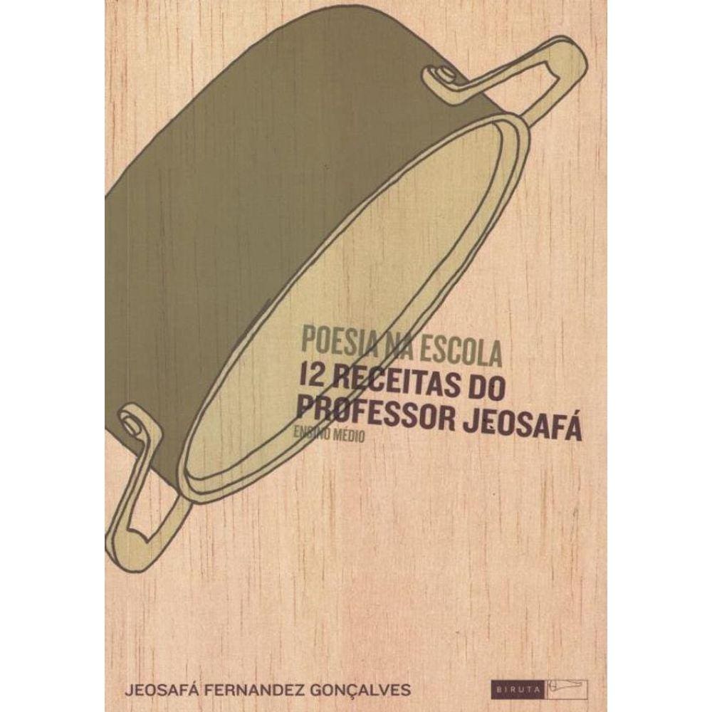 Poesia Na Escola - 12 Receitas Do Professor Jeosafa - Ensino Medio