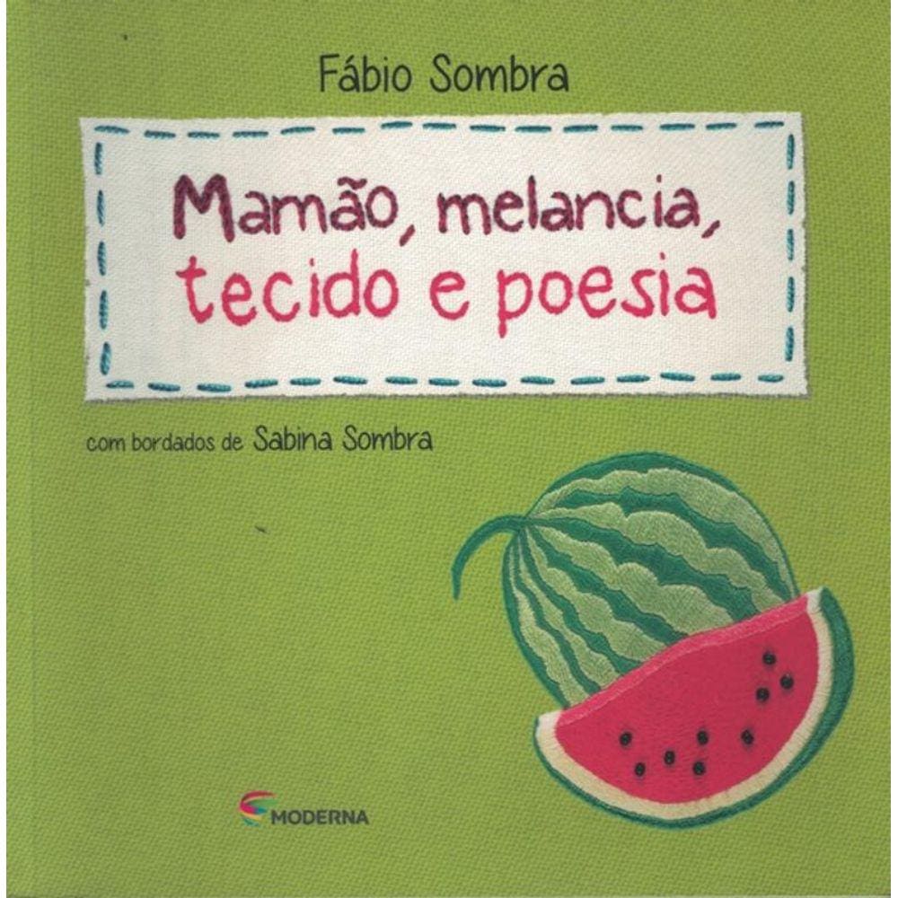 Mamao, Melancia, Tecido E Poesia