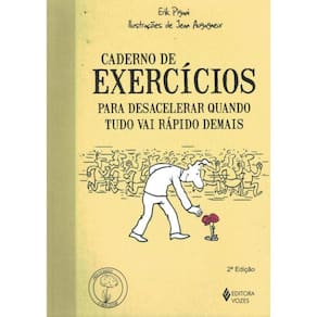 Caderno De Exercicios Para Desacelerar Quando Tudo Vai Rapido Demais - 2ª Ed