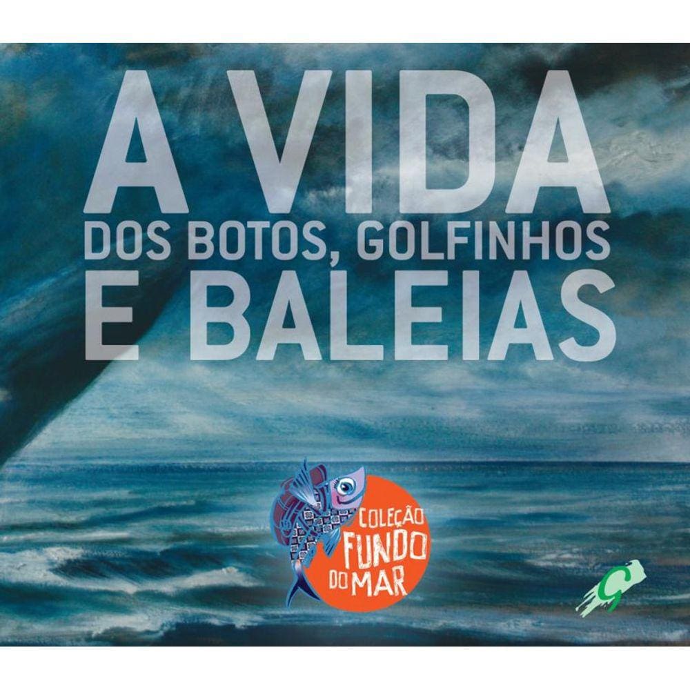 Vida Dos Botos, Golfinhos E Baleias, A