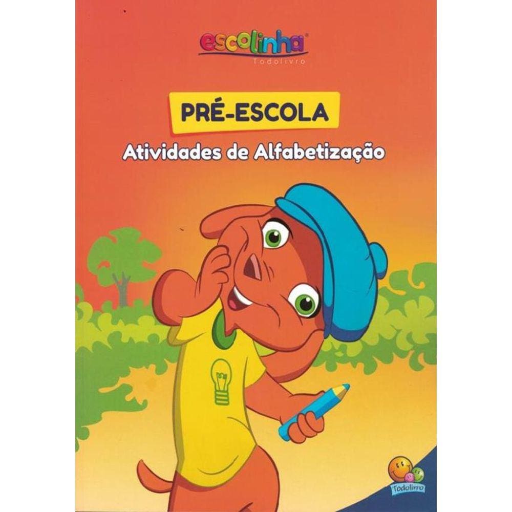 Escolinha Todolivro -Pré-Escola - Atividades De Alfabetização