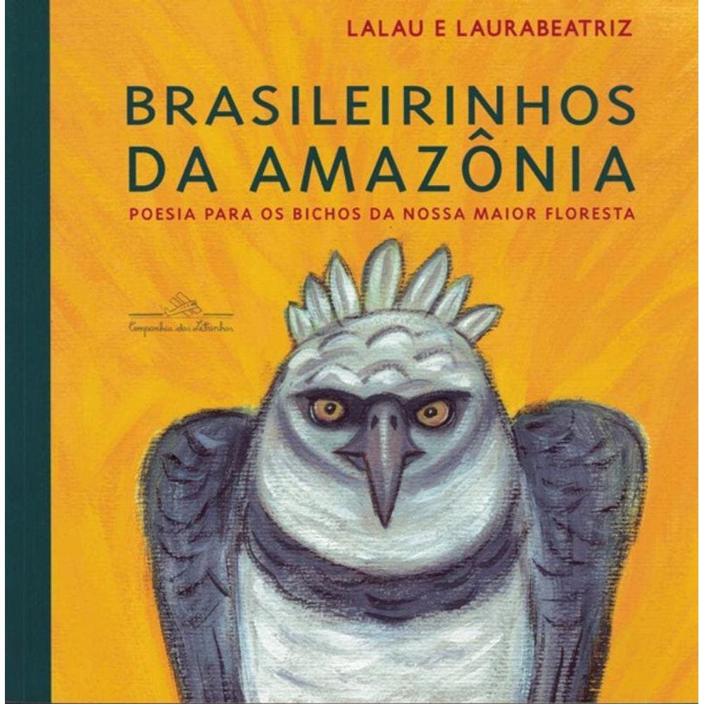 Brasileirinhos Da Amazonia : Poesia Para Os Bichos Da Nossa Maior Floresta