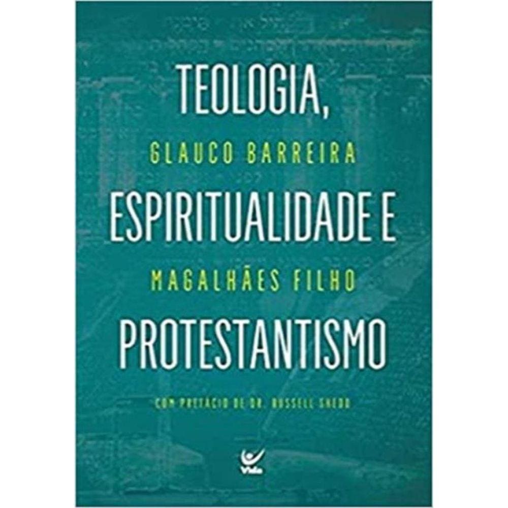 Teologia, Espiritualidade E Protestantismo