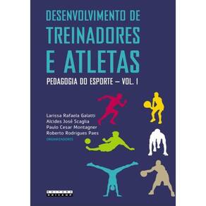 Desenvolvimento De Treinadores E Atletas - Volume 1 - Pedagogia Do Esporte