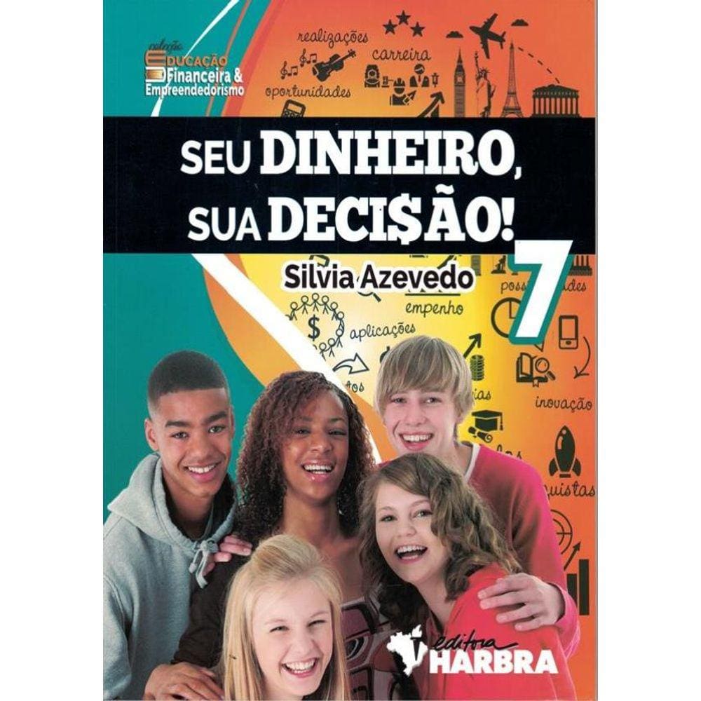 Seu Dinheiro, Sua Decisao! - 7º Ano