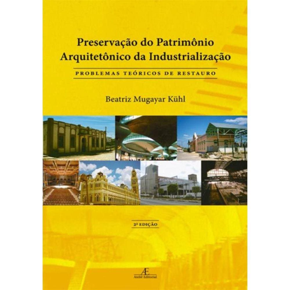 Preservacao Do Patrimonio Arquitetonico Da Industrializacao - 2ª Ed