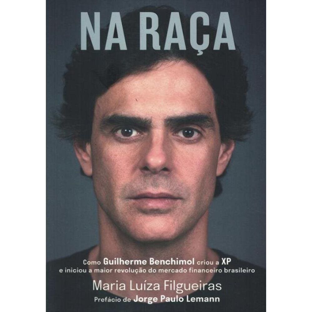 Na Raca: Como Guilherme Benchimol Criou A Xp...