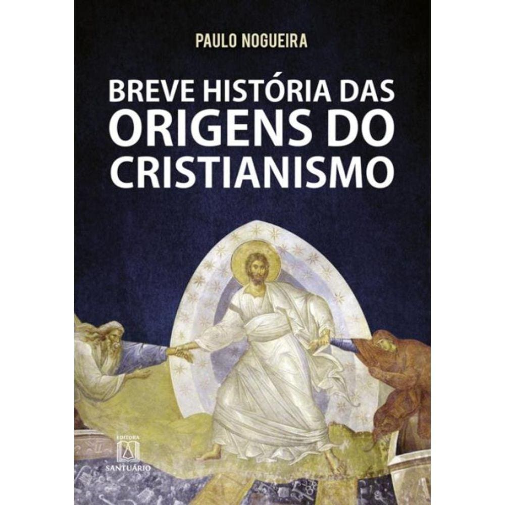 Breve Historia Das Origens Do Cristianismo