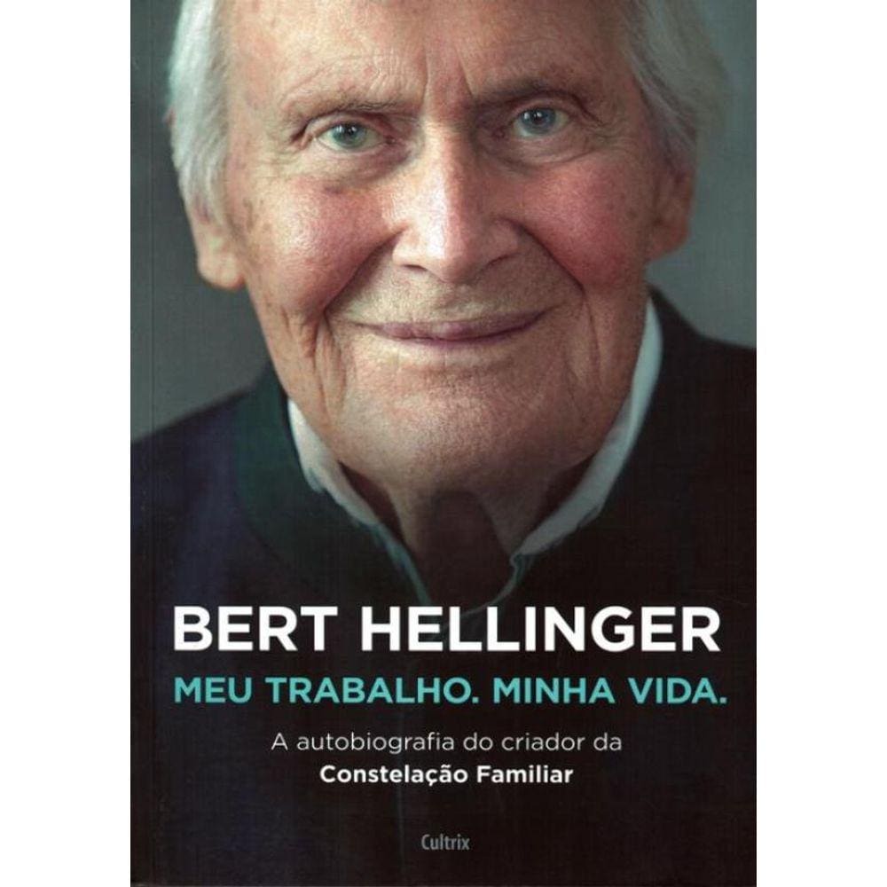 Bert Hellinger: Meu Trabalho, Minha Vida