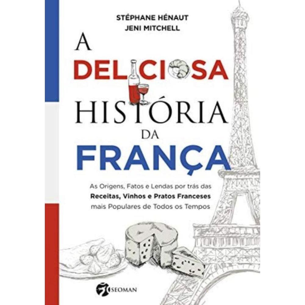 Deliciosa Historia Da Franca, A