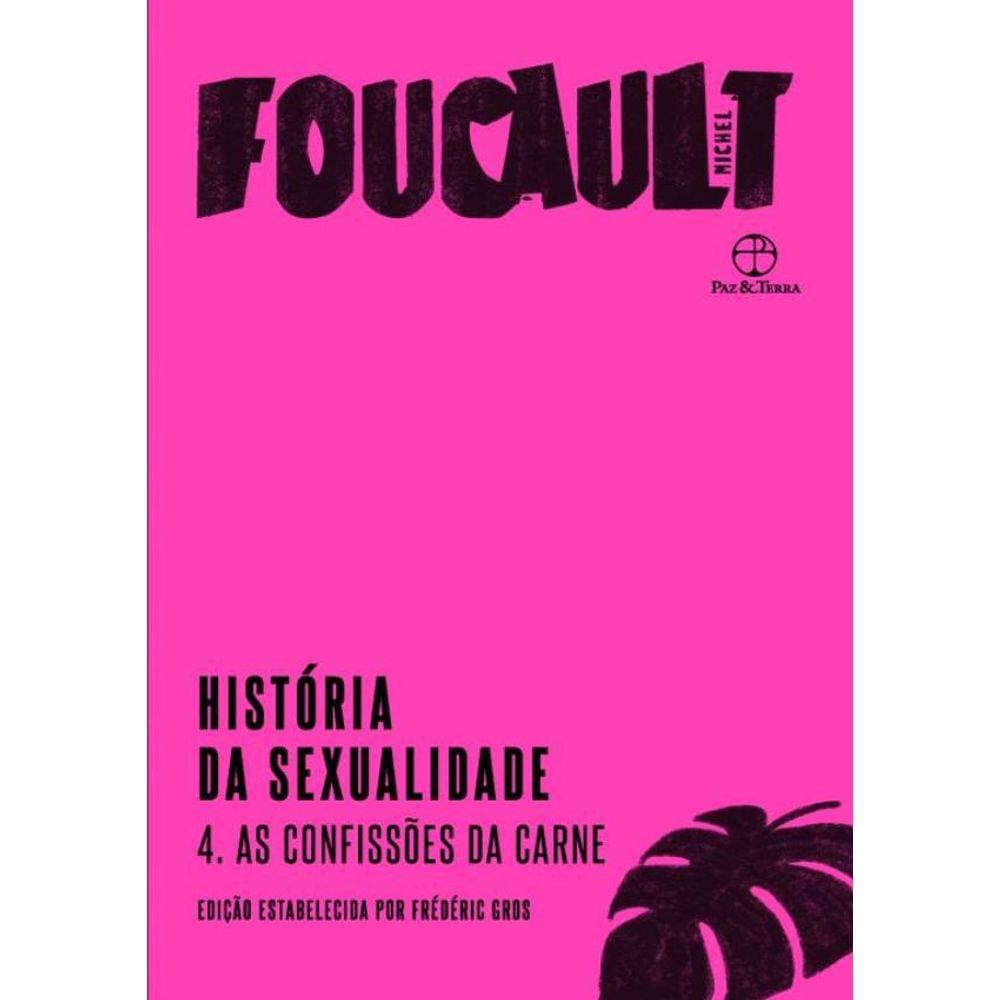 Historia Da Sexualidade: As Confissoes Da Carne (Vol. 4)