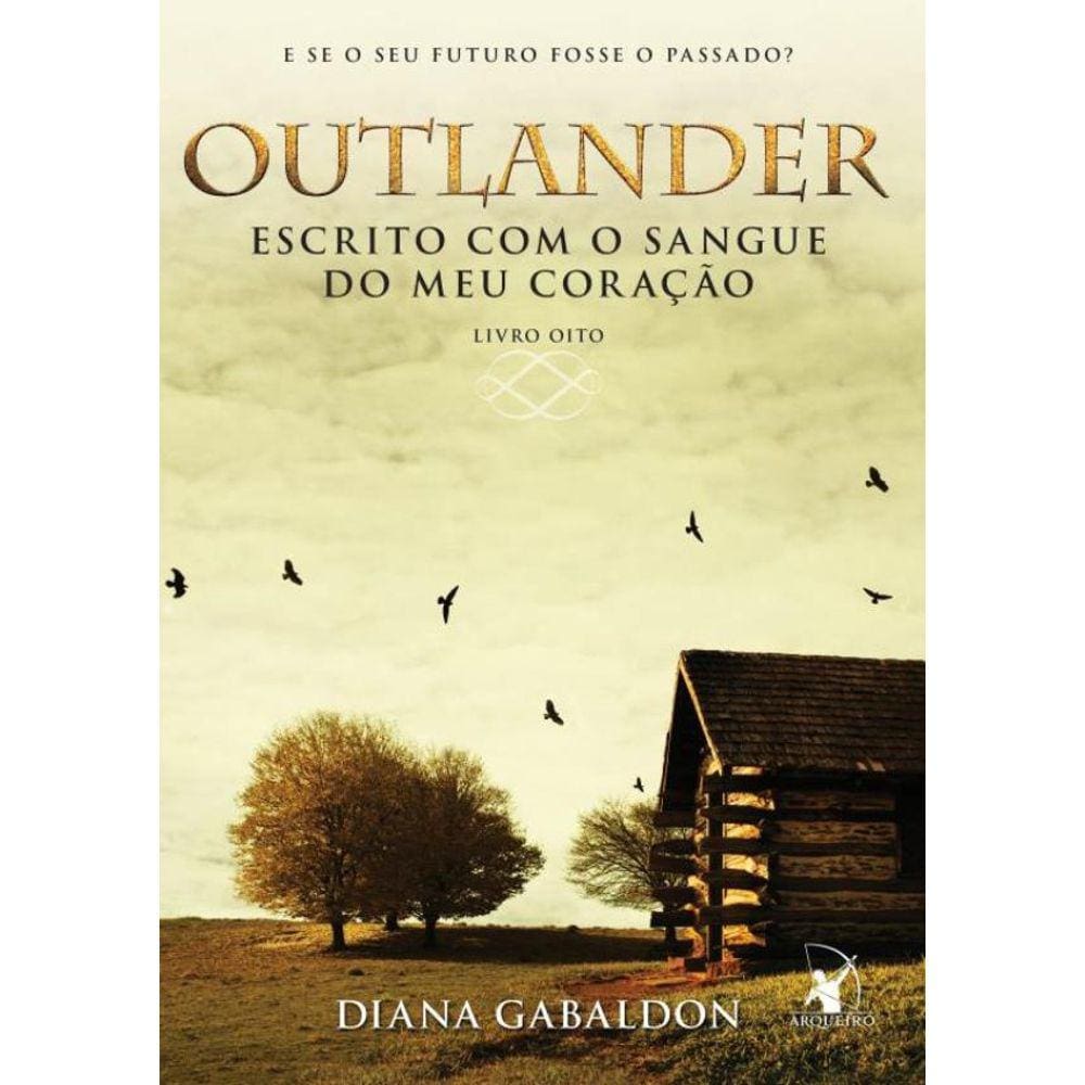 Outlander: Escrito Com O Sangue Do Meu Coracao – Livro 8