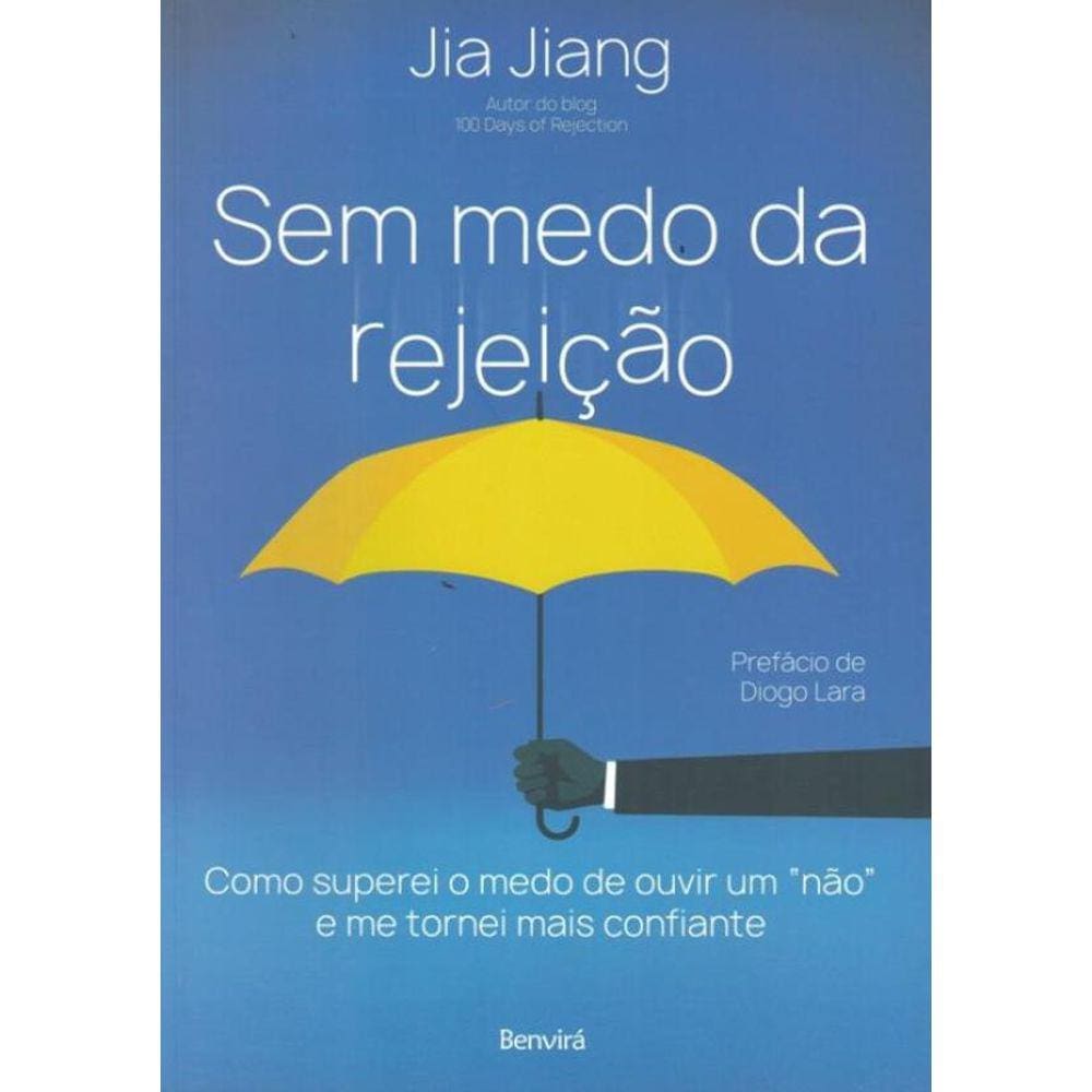 Sem Medo De Rejeicao - Como Superei O Medo De Ouvir Um ”Nao” E Me Tornei Mais Confiante