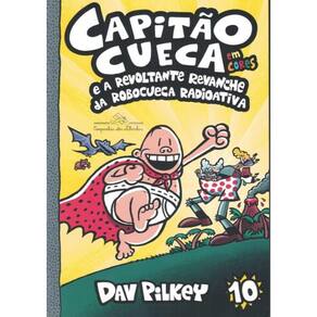 Capitao Cueca E A Revoltante Revanche Da Robocueca Radioativa - Em Cores!