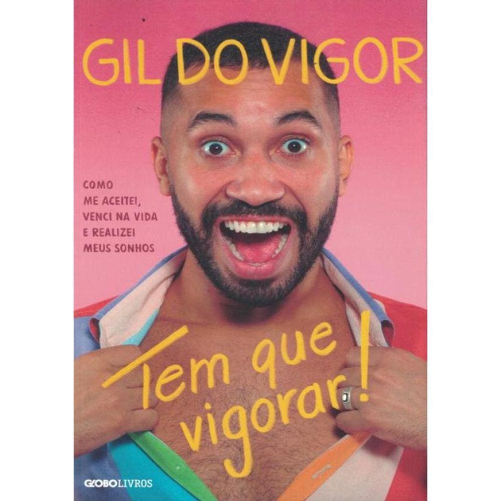 Tem Que Vigorar! - Como Me Aceitei, Venci Na Vida E Realizei Meus Sonhos