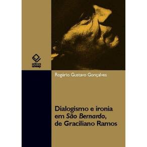 Dialogismo E Ironia Em Sao Bernardo, De Graciliano Ramos