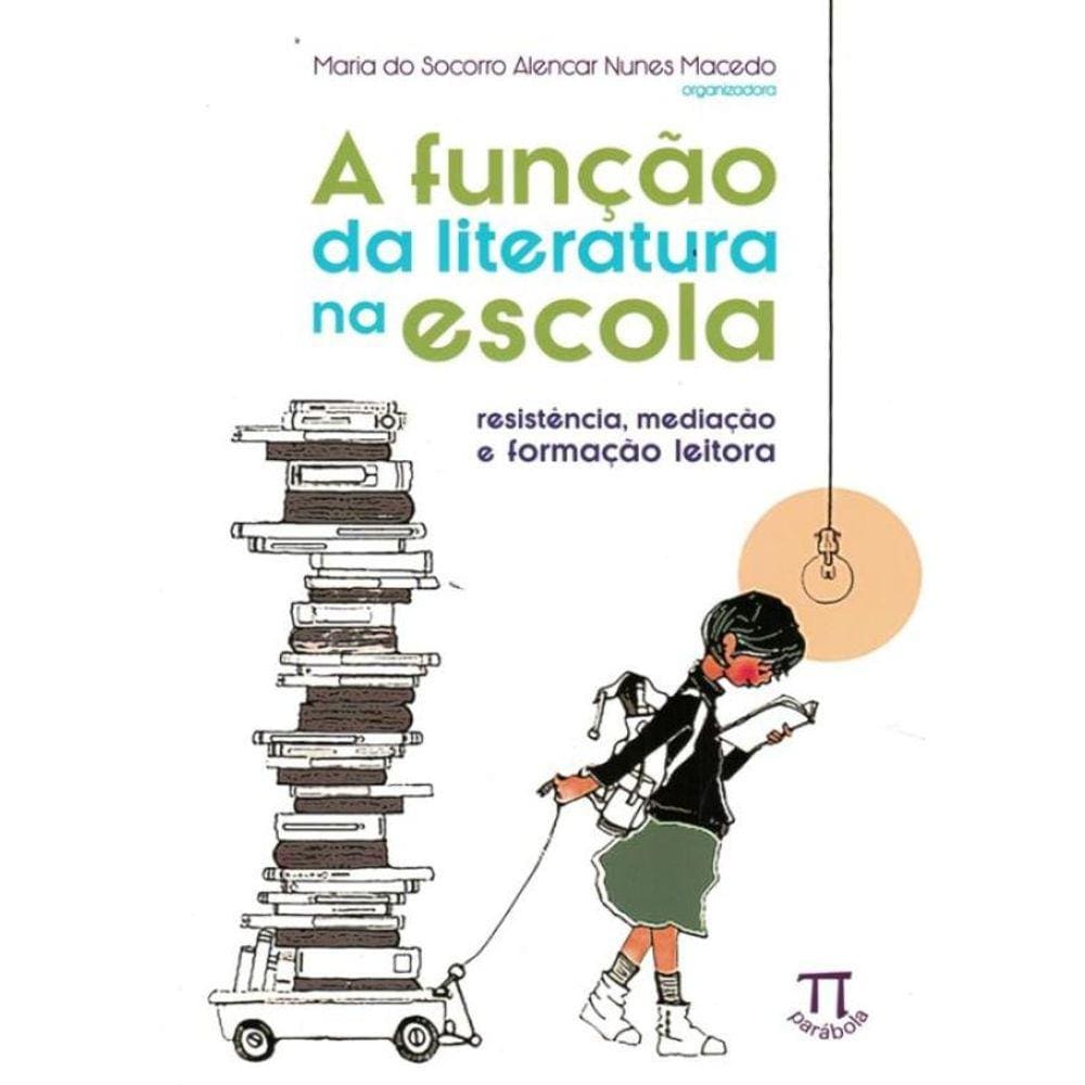 Funcao Da Literatura Na Escola, A - Resistencia, Mediacao E Formacao Leitora
