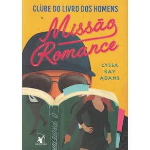 Missao Romance (Clube Do Livro Dos Homens – Livro 2)
