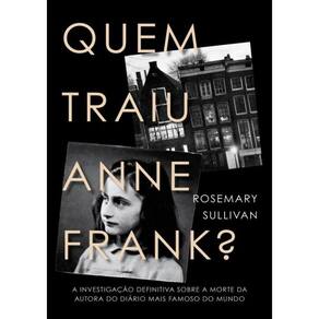 Quem Traiu Anne Frank?