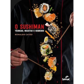 Sushiman, O - Tecnicas, Receitas E Segredos
