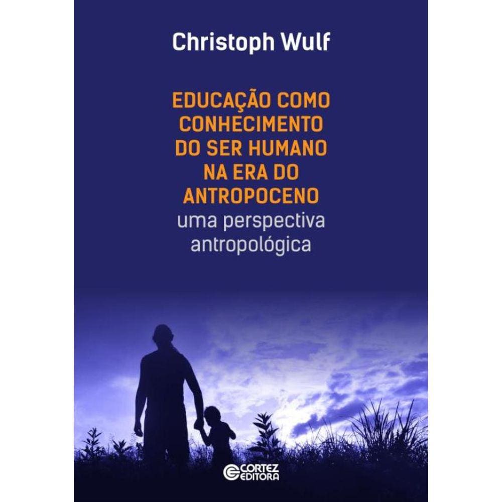 Educacao Como Conhecimento Do Ser Humano Na Era Do Antropoceno
