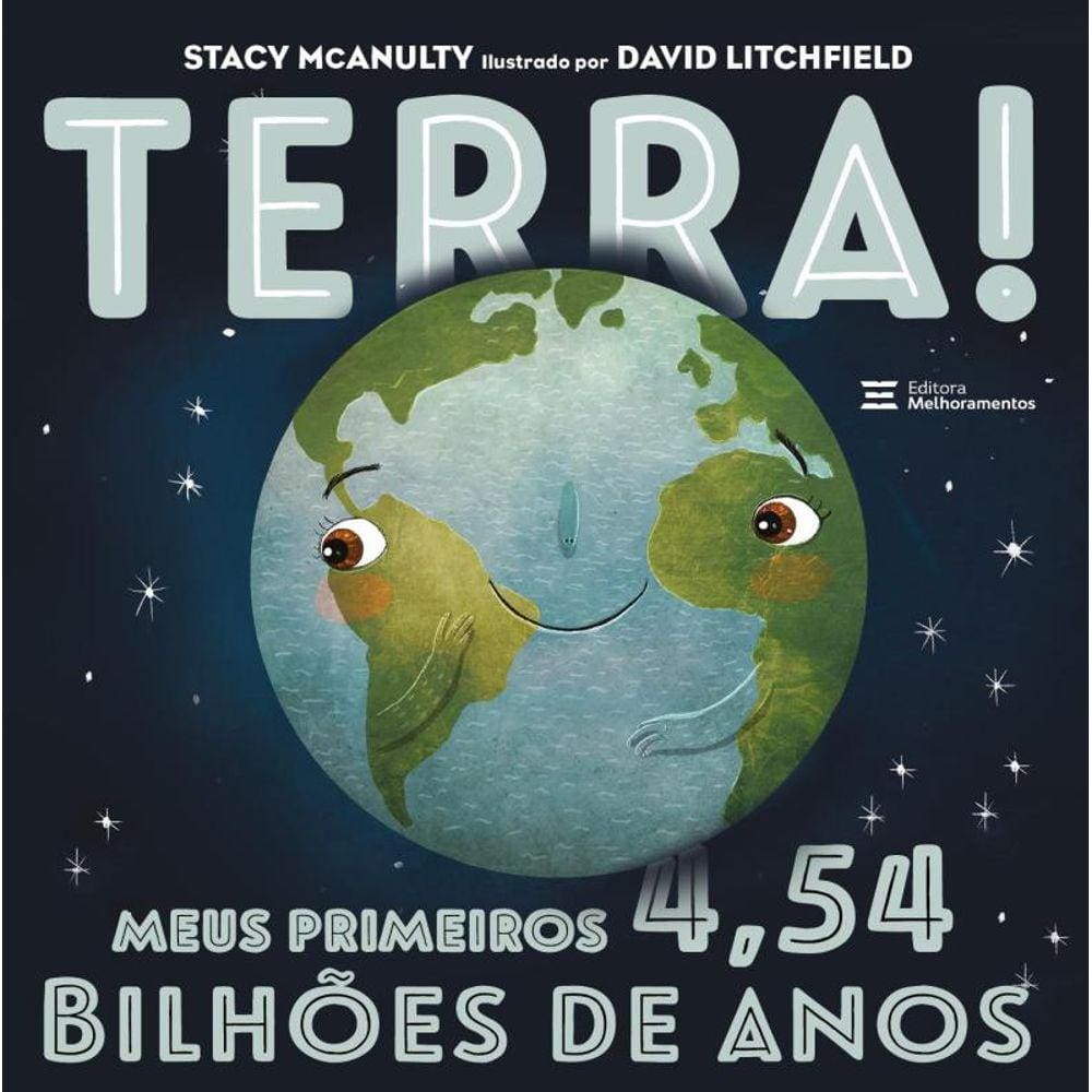 Terra! Meus Primeiros 4,54 Bilhoes De Anos