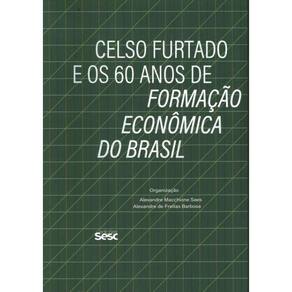 Celso Furtado E Os 60 Anos De Formacao Economica Do Brasil