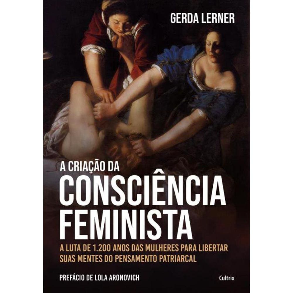 Criacao Da Consciencia Feminista, A