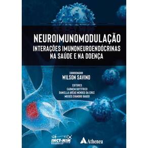 Neuroimunomodulacao - Interacoes Imunoneuroendocrinas Na Saude E Na Doenca