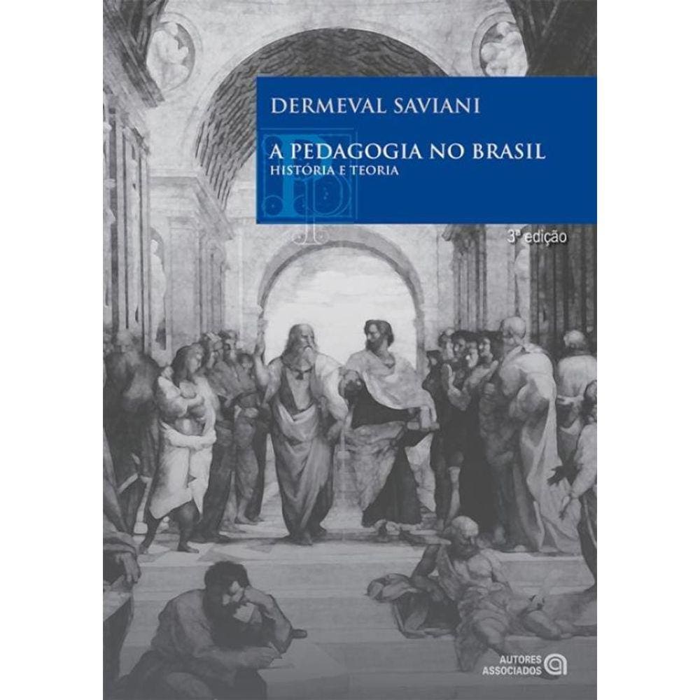 Pedagogia No Brasil - Historia E Teoria, A - 3ª Ed