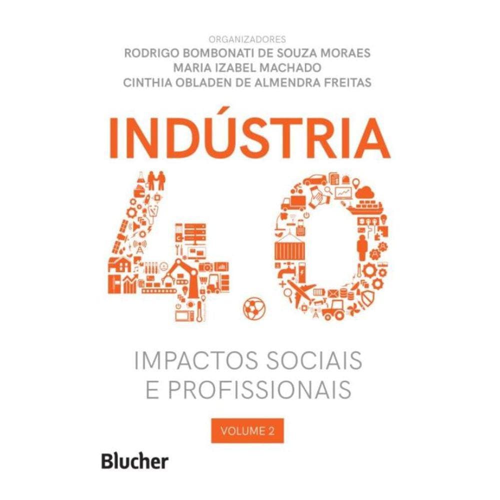 Industria 4.0 - Volume 2 - Impactos Sociais E Profissionais