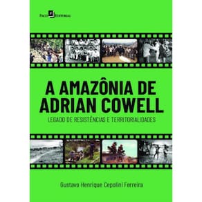 Amazonia De Adrian Cowell - Legado De Resistencias E Territorialidades,A