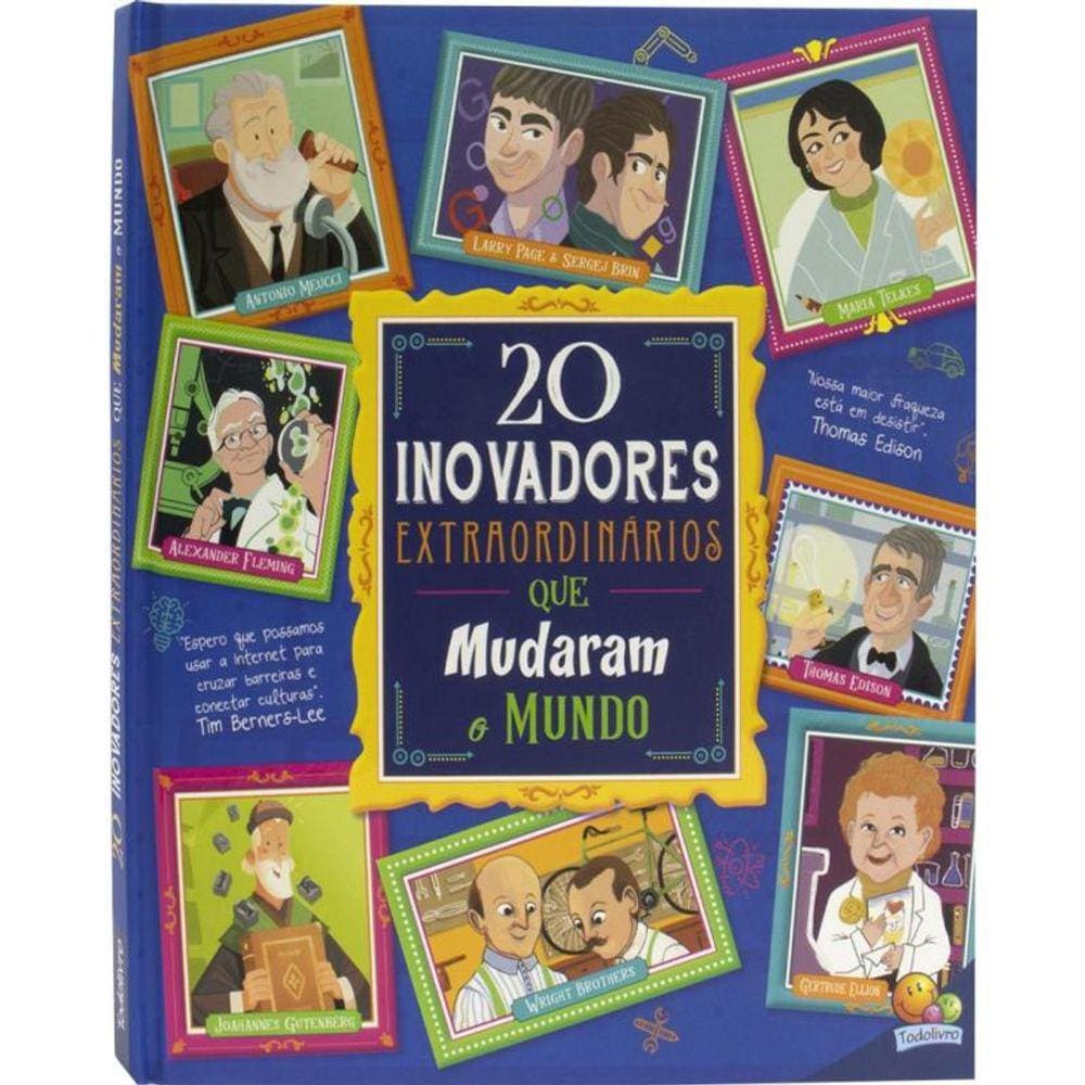 Historias Extraordinarias: 20 Inovadores Extraordinarios Que Mudaram O Mundo
