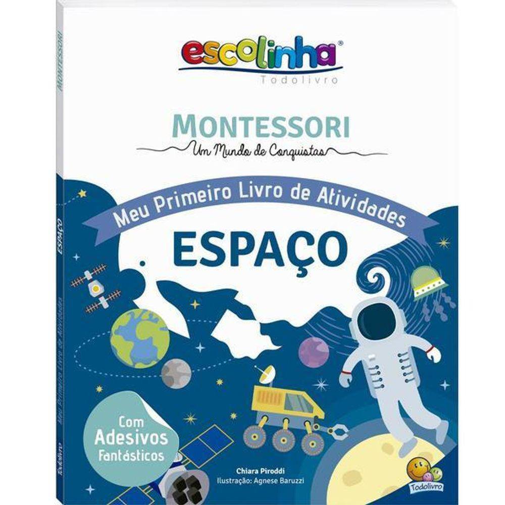 Montessori Meu Primeiro Livro de Atividades... Espaço (Escolinha)