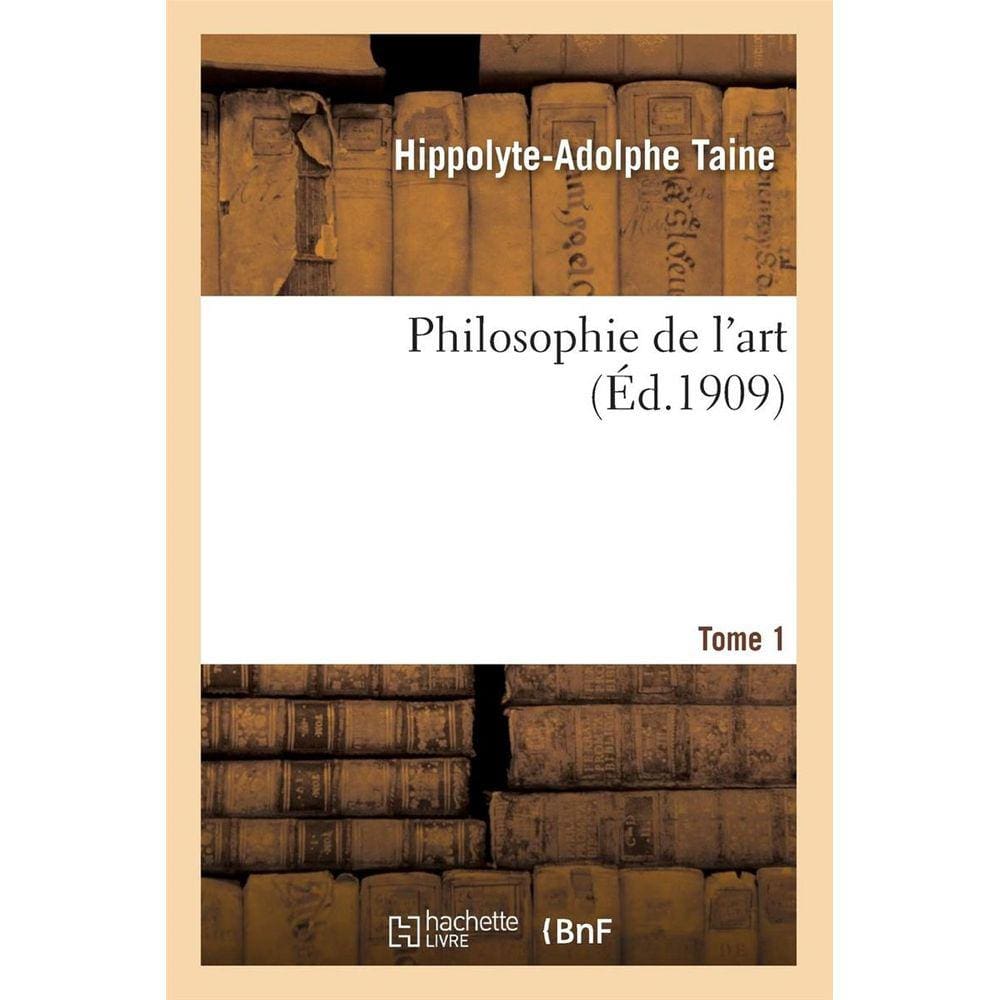 Philosophie De L Art. T. 1