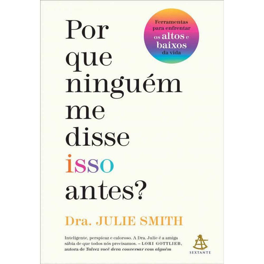 Por que ninguém me disse isso antes?: Ferramentas para enfrentar os altos e baixos da vida