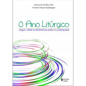 Ano Litúrgico - Jogos, Artes E Dinâmicas Para A Catequese