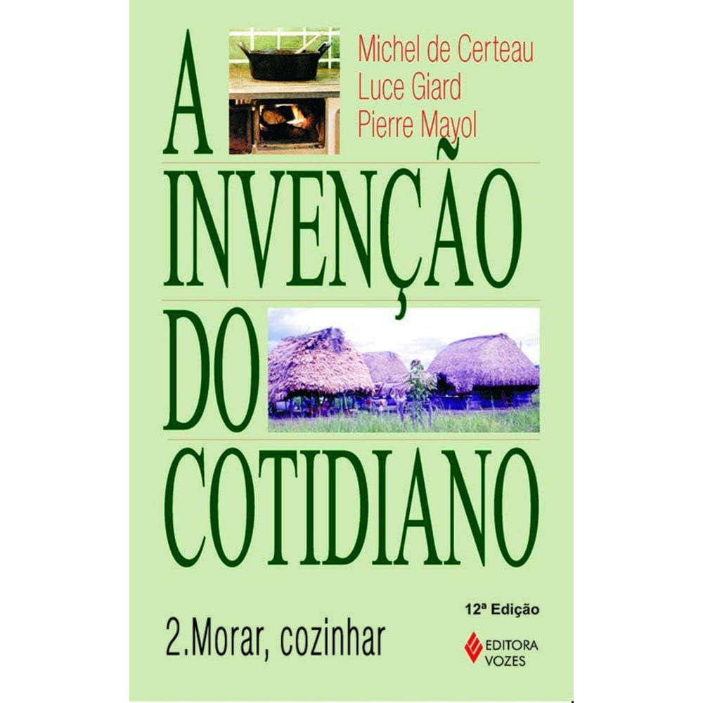 Invenção Do Cotidiano - Vol. 2 - Morar, Cozinhar - 12ª Edição