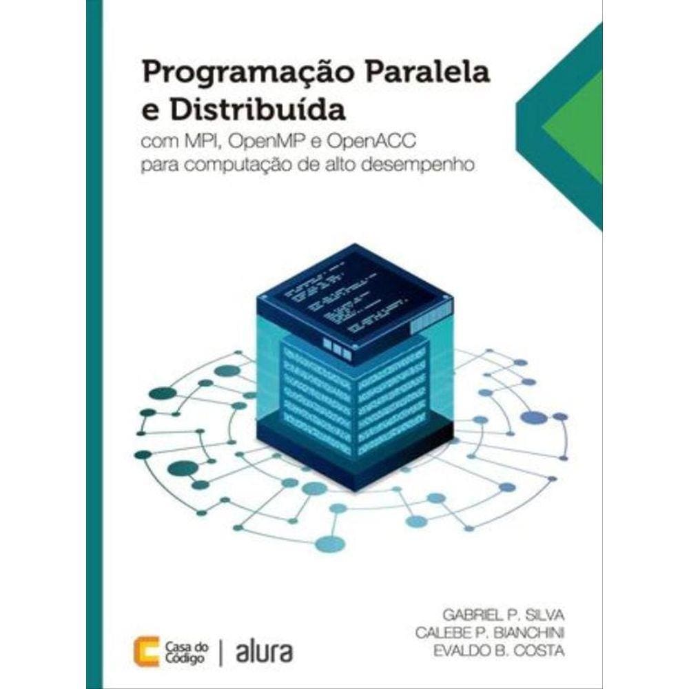 Programação Paralela E Distribuída Com Mpi, Openmp E Openacc Para Computação De Alto Desempenho
