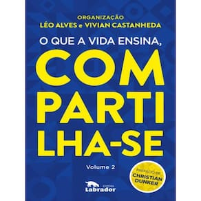 O Que A Vida Ensina, Compartilha-Se Volume 2