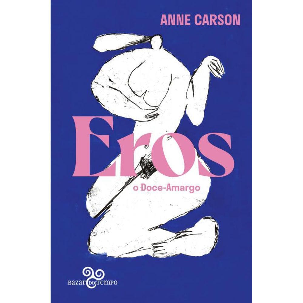 Eros, o doce-amargo: Um ensaio
