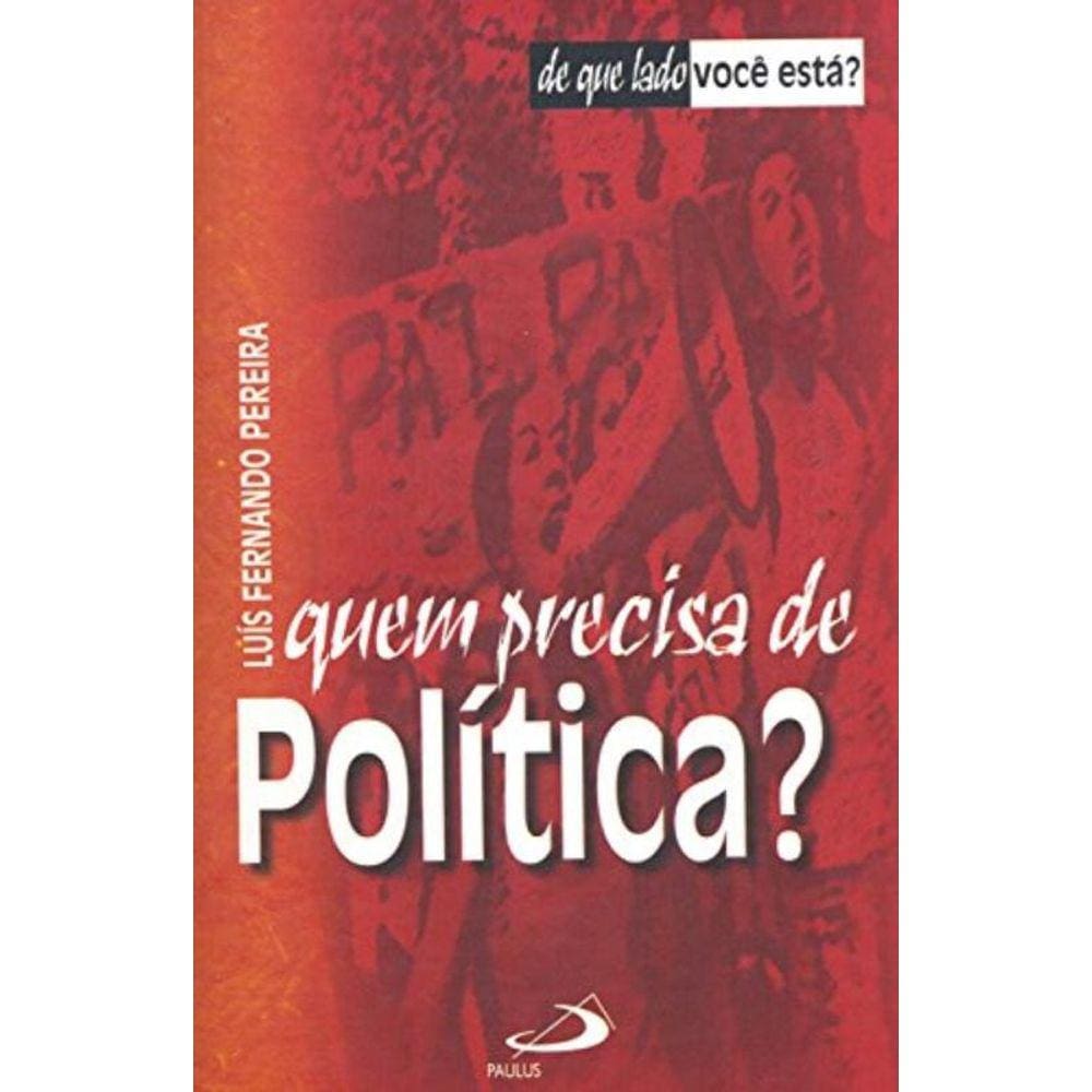Quem Precisa De Politica - Paulus